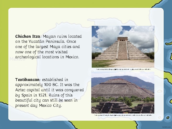 Chichen Itza: Mayan ruins located on the Yucatán Peninsula. Once one of the largest