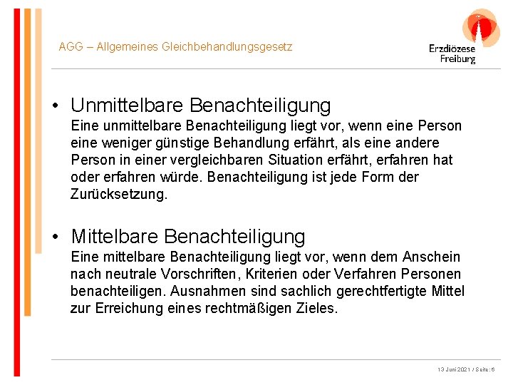 AGG – Allgemeines Gleichbehandlungsgesetz • Unmittelbare Benachteiligung Eine unmittelbare Benachteiligung liegt vor, wenn eine