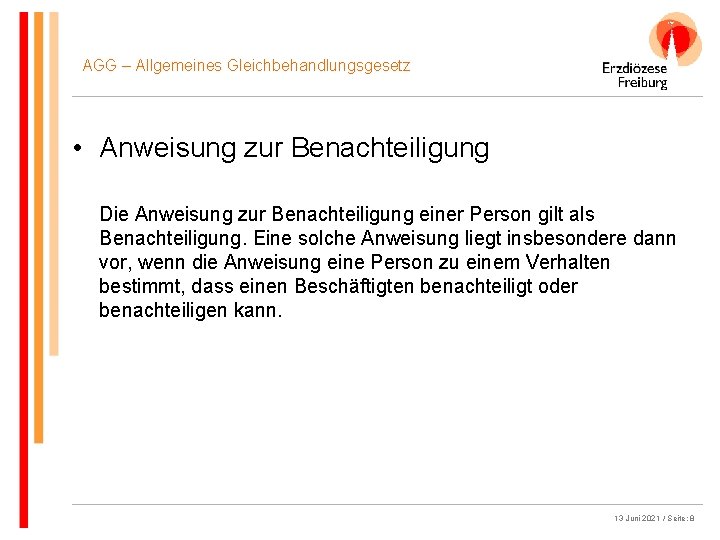 AGG – Allgemeines Gleichbehandlungsgesetz • Anweisung zur Benachteiligung Die Anweisung zur Benachteiligung einer Person