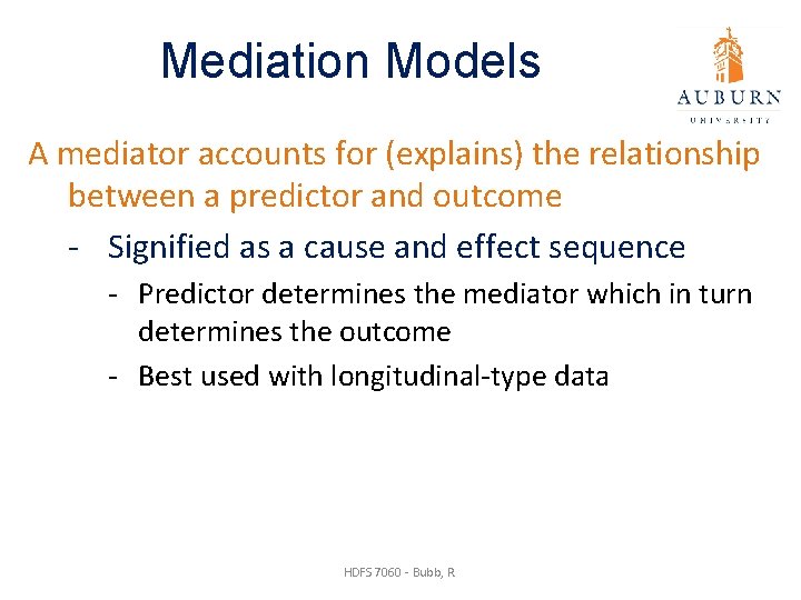 Mediation Models A mediator accounts for (explains) the relationship between a predictor and outcome