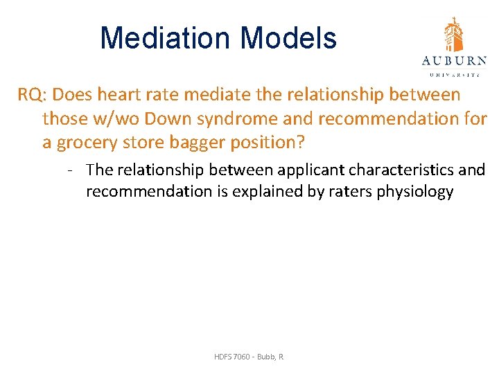 Mediation Models RQ: Does heart rate mediate the relationship between those w/wo Down syndrome