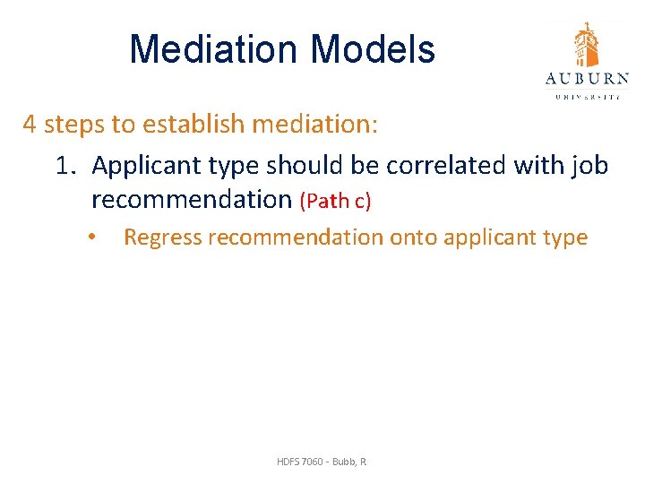 Mediation Models 4 steps to establish mediation: 1. Applicant type should be correlated with