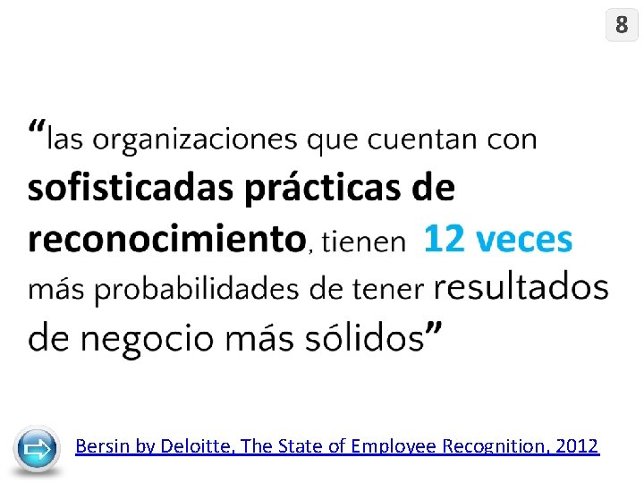 Bersin by Deloitte, The State of Employee Recognition, 2012 