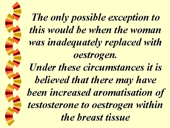 The only possible exception to this would be when the woman was inadequately replaced