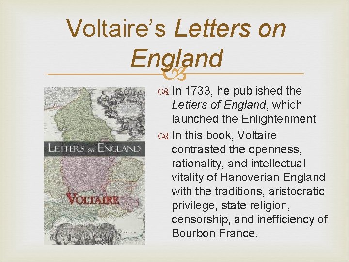 Voltaire’s Letters on England In 1733, he published the Letters of England, which launched