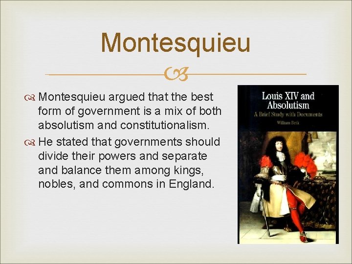 Montesquieu argued that the best form of government is a mix of both absolutism