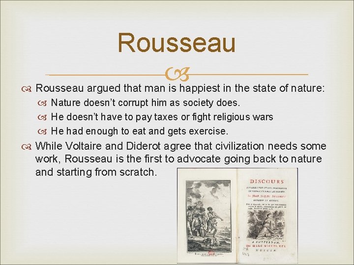 Rousseau argued that man is happiest in the state of nature: Nature doesn’t corrupt