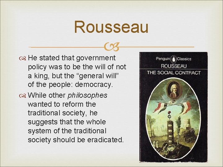 Rousseau He stated that government policy was to be the will of not a