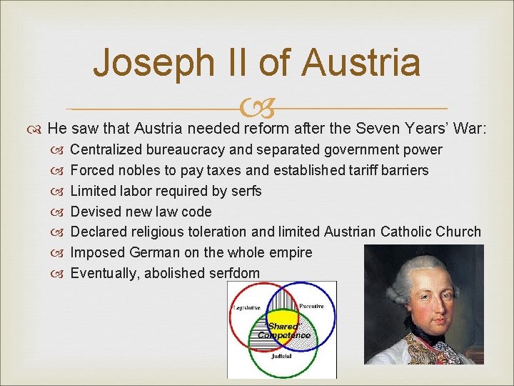 Joseph II of Austria He saw that Austria needed reform after the Seven Years’