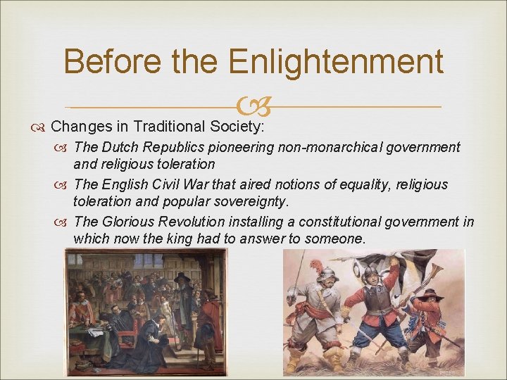 Before the Enlightenment Changes in Traditional Society: The Dutch Republics pioneering non-monarchical government and