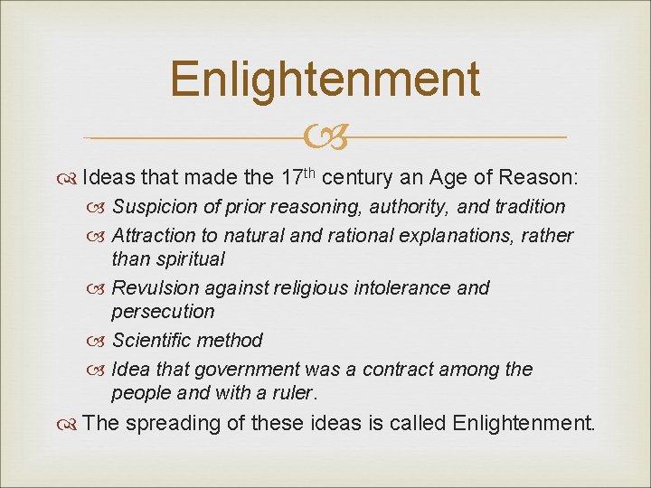 Enlightenment Ideas that made the 17 th century an Age of Reason: Suspicion of