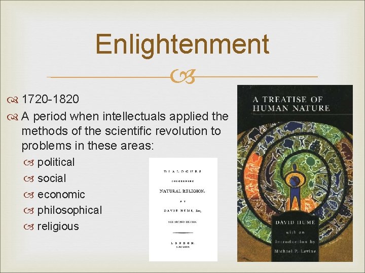 Enlightenment 1720 -1820 A period when intellectuals applied the methods of the scientific revolution