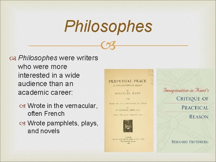 Philosophes were writers who were more interested in a wide audience than an academic