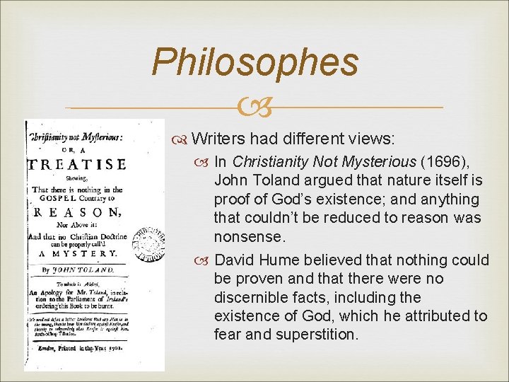 Philosophes Writers had different views: In Christianity Not Mysterious (1696), John Toland argued that