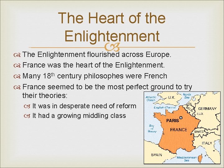 The Heart of the Enlightenment The Enlightenment flourished across Europe. France was the heart