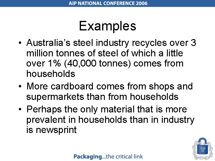 Examples • Australia’s steel industry recycles over 3 million tonnes of steel of which