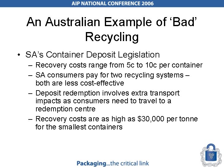 An Australian Example of ‘Bad’ Recycling • SA’s Container Deposit Legislation – Recovery costs