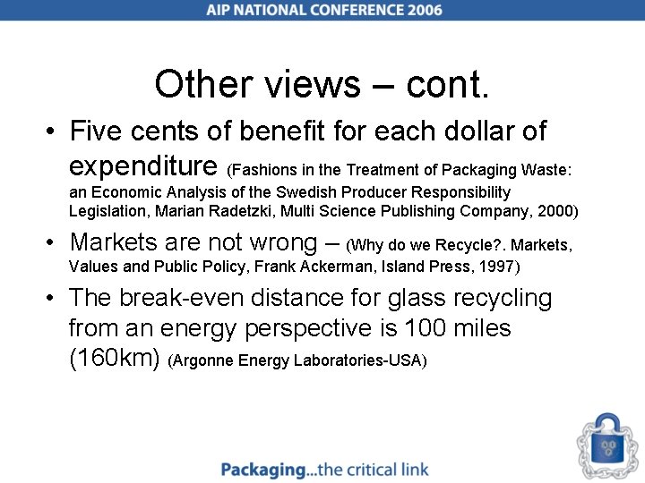 Other views – cont. • Five cents of benefit for each dollar of expenditure