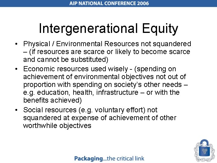 Intergenerational Equity • Physical / Environmental Resources not squandered – (if resources are scarce