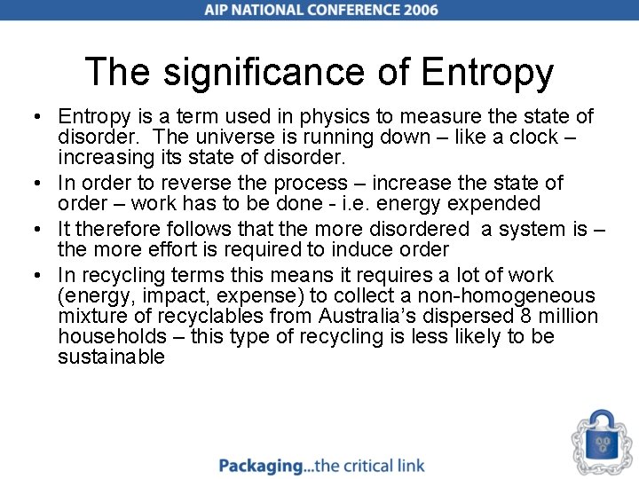 The significance of Entropy • Entropy is a term used in physics to measure