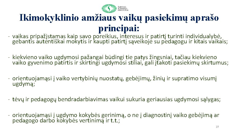 Ikimokyklinio amžiaus vaikų pasiekimų aprašo principai: - vaikas pripažįstamas kaip savo poreikius, interesus ir