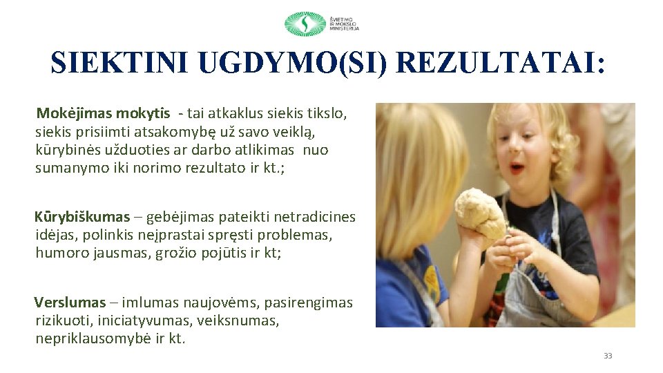 SIEKTINI UGDYMO(SI) REZULTATAI: Mokėjimas mokytis - tai atkaklus siekis tikslo, siekis prisiimti atsakomybę už