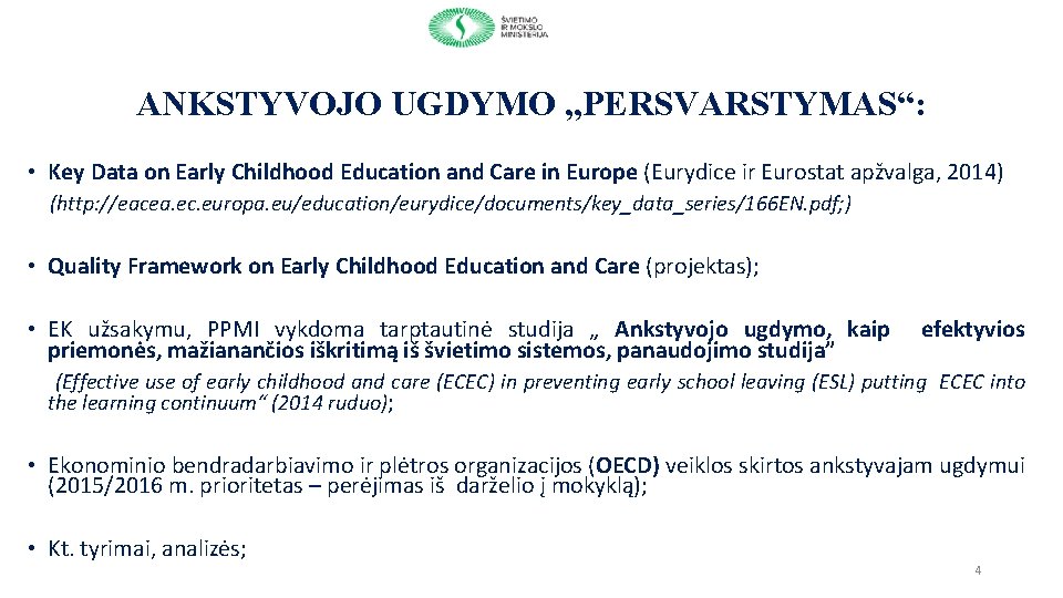 ANKSTYVOJO UGDYMO „PERSVARSTYMAS“: • Key Data on Early Childhood Education and Care in Europe