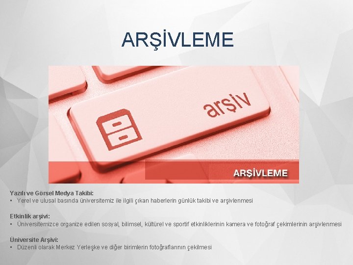 ARŞİVLEME Yazılı ve Görsel Medya Takibi: • Yerel ve ulusal basında üniversitemiz ile ilgili