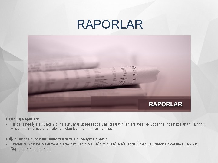 RAPORLAR İl Brifing Raporları: • Yıl içerisinde İçişleri Bakanlığı’na sunulmak üzere Niğde Valiliği tarafından