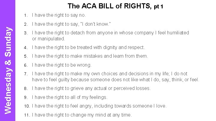 Wednesday & Sunday The ACA BILL of RIGHTS, pt 1 1. I have the