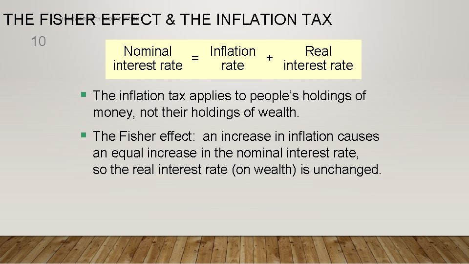 THE FISHER EFFECT & THE INFLATION TAX MONEY GROWTH AND INFLATION 10 Nominal Real