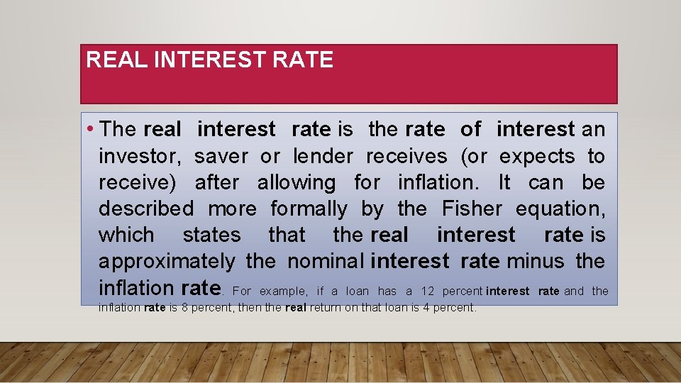 REAL INTEREST RATE • The real interest rate is the rate of interest an