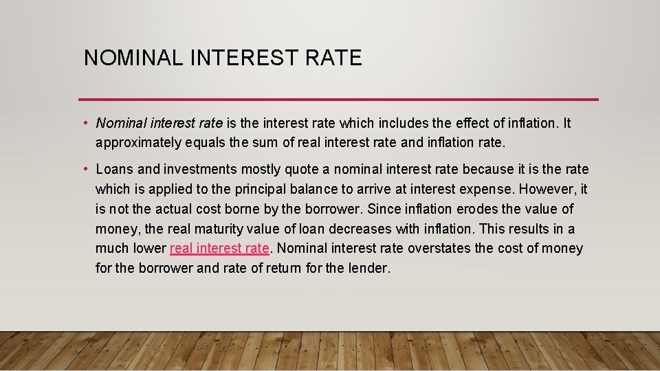 NOMINAL INTEREST RATE • Nominal interest rate is the interest rate which includes the
