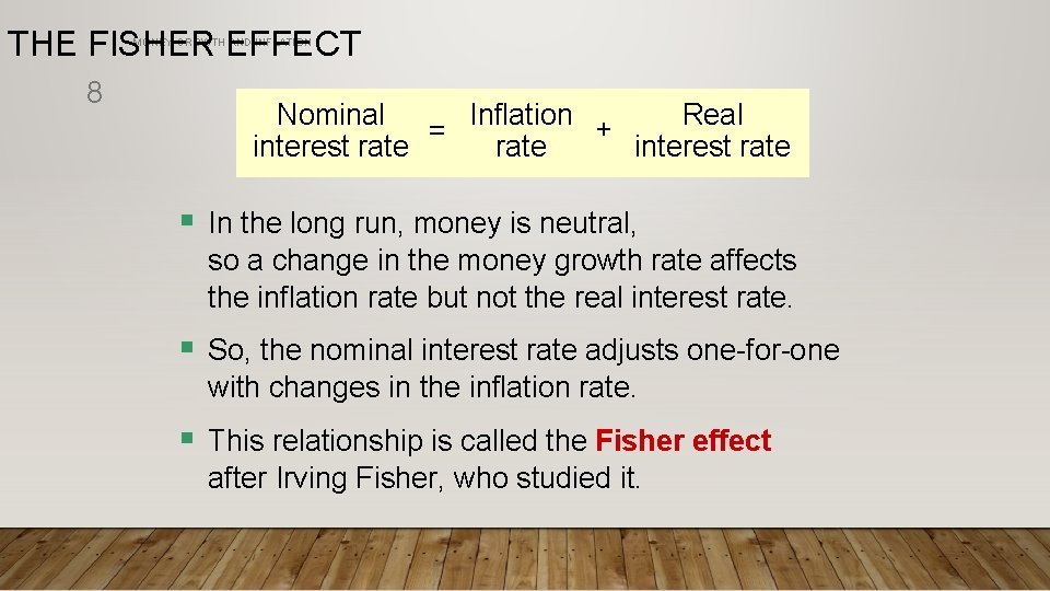 THE FISHER EFFECT MONEY GROWTH AND INFLATION 8 Nominal Real Inflation + = interest