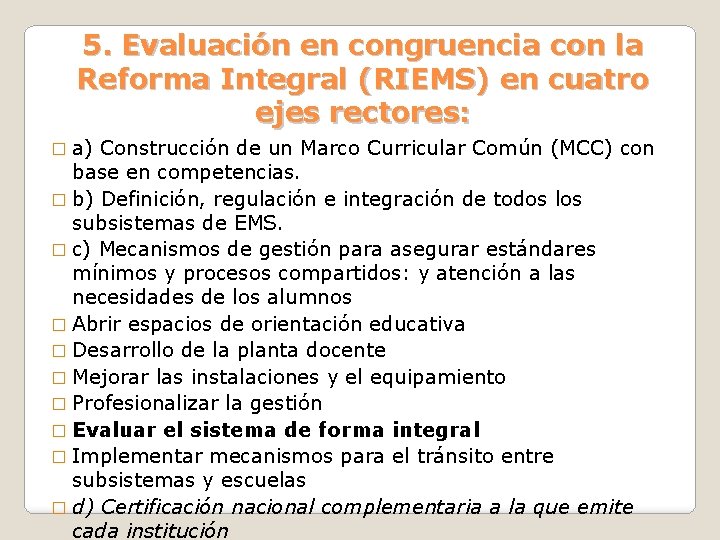 5. Evaluación en congruencia con la Reforma Integral (RIEMS) en cuatro ejes rectores: �