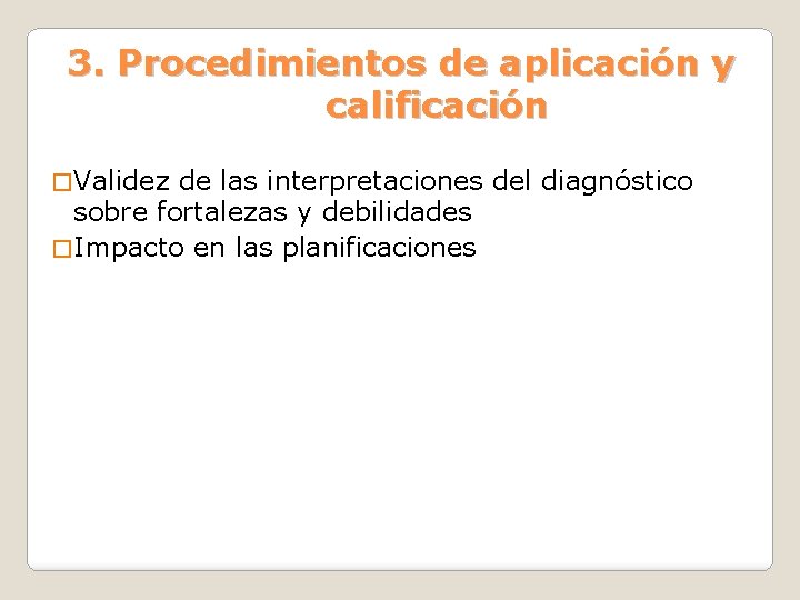 3. Procedimientos de aplicación y calificación � Validez de las interpretaciones del diagnóstico sobre