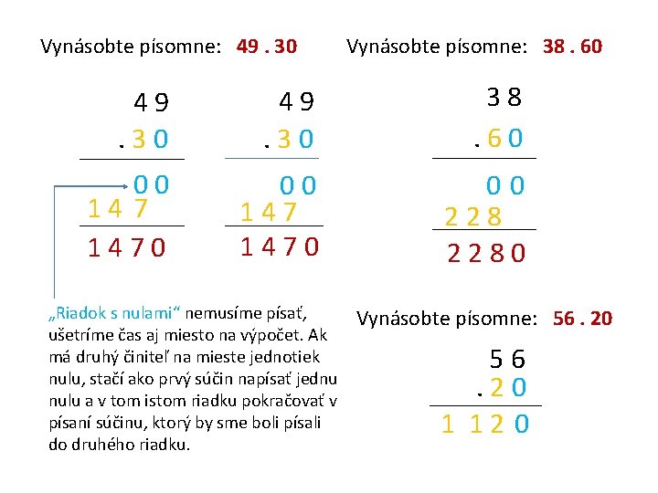 Vynásobte písomne: 49. 30 Vynásobte písomne: 38. 60 49. 30 38. 60 00 14