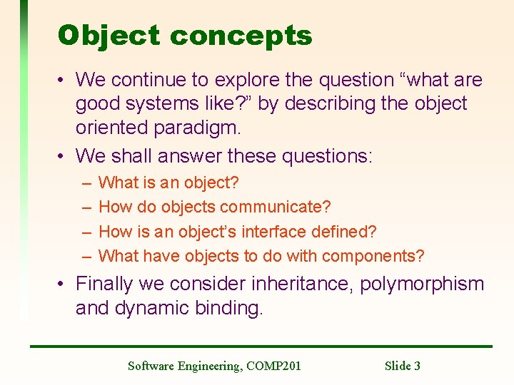 Object concepts • We continue to explore the question “what are good systems like?