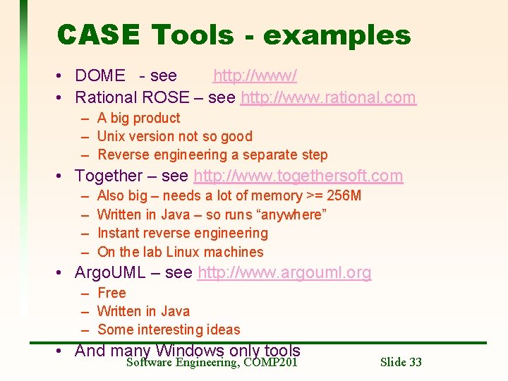 CASE Tools - examples • DOME - see http: //www/ • Rational ROSE –