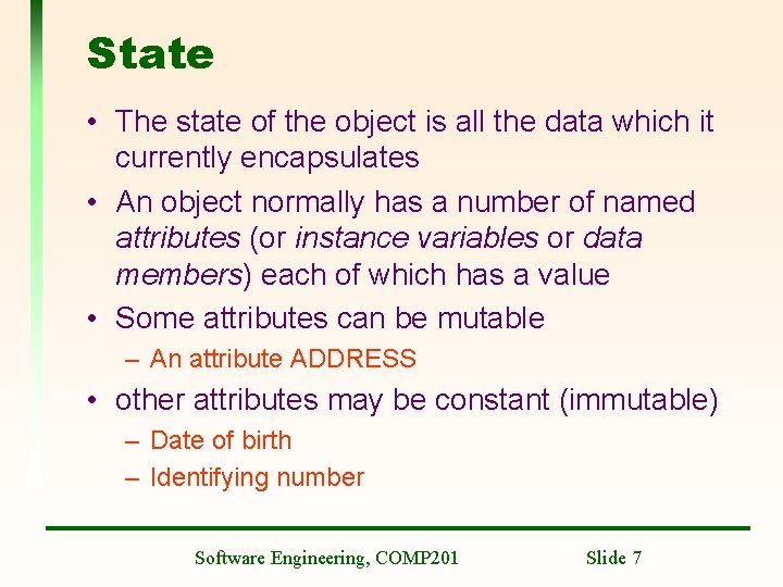 State • The state of the object is all the data which it currently