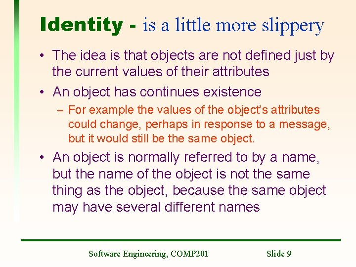 Identity - is a little more slippery • The idea is that objects are