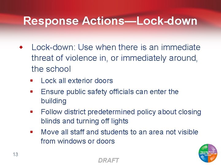 Response Actions—Lock-down w Lock-down: Use when there is an immediate threat of violence in,