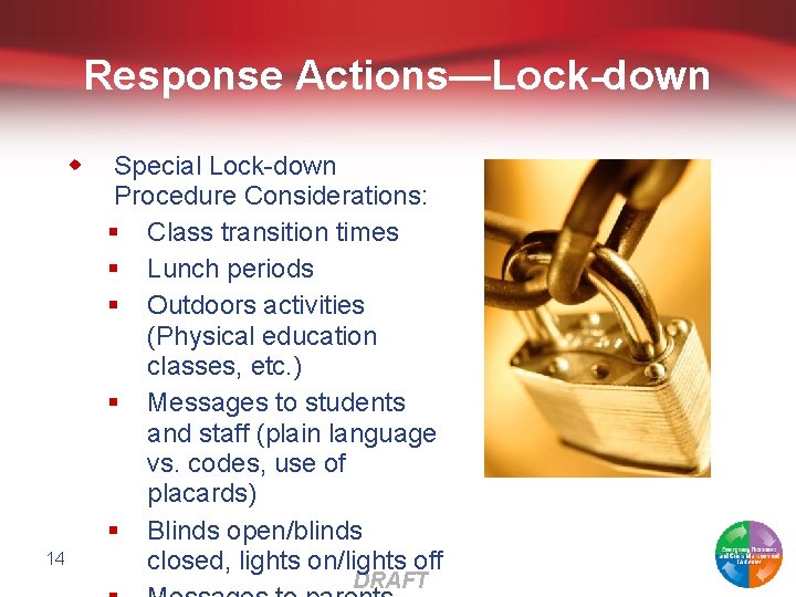 Response Actions—Lock-down w 14 Special Lock-down Procedure Considerations: § Class transition times § Lunch