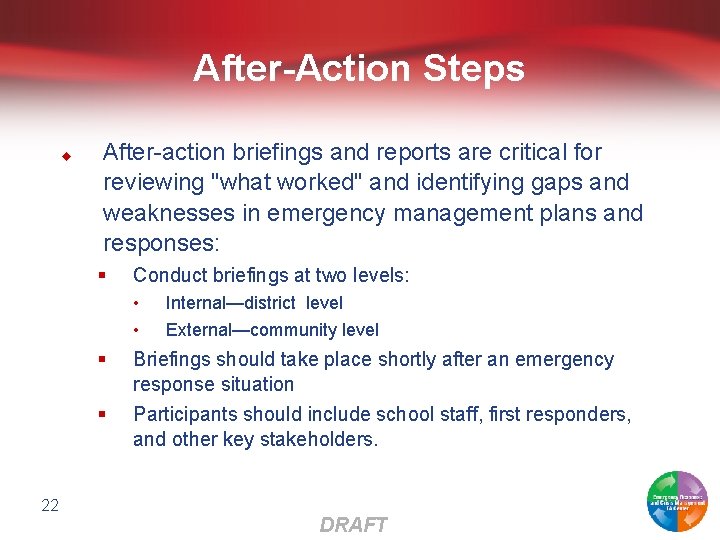 After-Action Steps u After-action briefings and reports are critical for reviewing "what worked" and