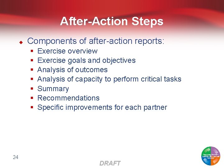 After-Action Steps u Components of after-action reports: § § § § 24 Exercise overview