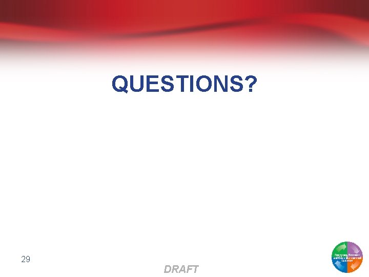 QUESTIONS? 29 DRAFT 