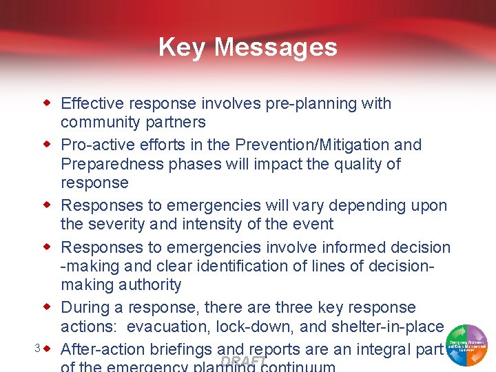 Key Messages w Effective response involves pre-planning with community partners w Pro-active efforts in
