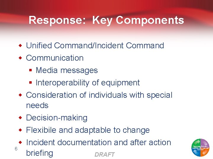Response: Key Components w Unified Command/Incident Command w Communication § Media messages § Interoperability