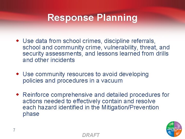 Response Planning w Use data from school crimes, discipline referrals, school and community crime,