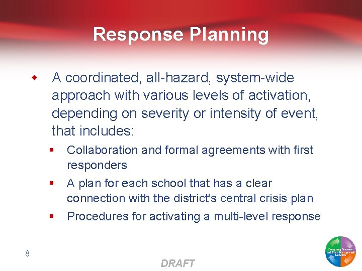 Response Planning w A coordinated, all-hazard, system-wide approach with various levels of activation, depending